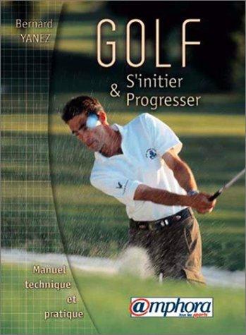 Cover for Golf, s'initier et progresser manuel technique et pratique