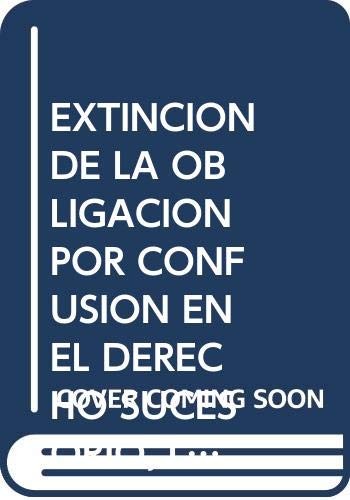 Cover for La extinción de las obligaciones por confusión en el derecho sucesorio