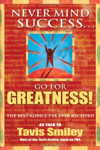 Cover for Never Mind Success - Go For Greatness!