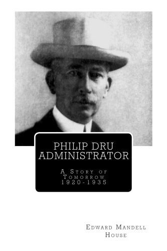 Cover for Philip Dru Administrator; A Story of Tomorrow 1920 -1935