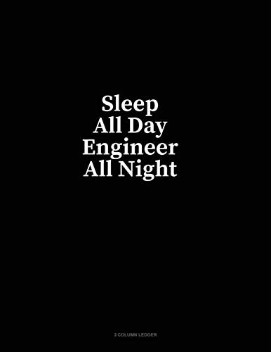 Cover for Sleep All Day Engineer All Night: 3 Column Ledger