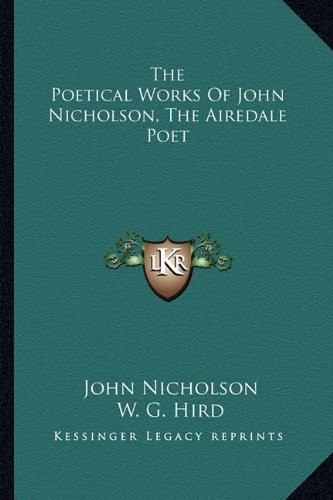 Cover for The Poetical Works Of John Nicholson, The Airedale Poet