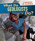 Cover for What Do Geologists Do?
