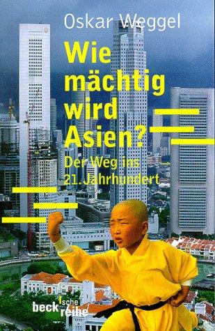 Cover for Wie mächtig wird Asien? Der Weg in 21. Jahrhundert.
