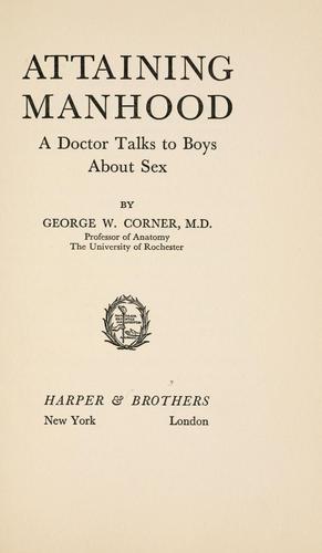 Cover for Attaining manhood; a doctor talks to boys about sex.