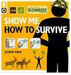 Cover for Show me how to survive : the handbook for the modern hero