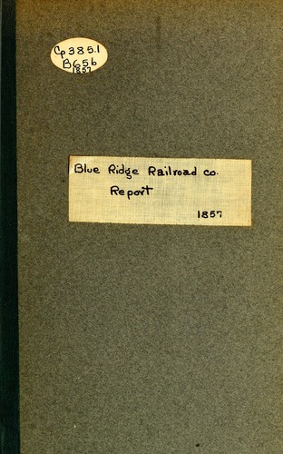 Cover for Report of the President and Directors to the annual meeting of the stockholders of the Blue Ridge Rail Road Company, in South Carolina, held in ...