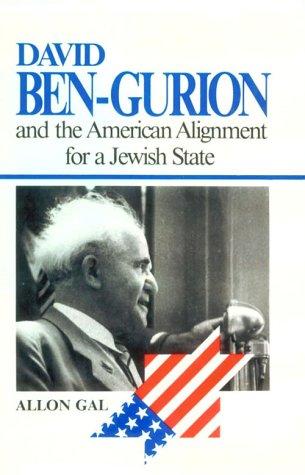 Cover for David Ben-Gurion and the American alignment for a Jewish state