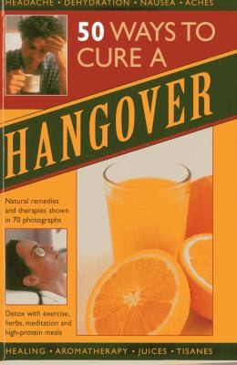 Cover for 50 Great Way to Cure a Hangover