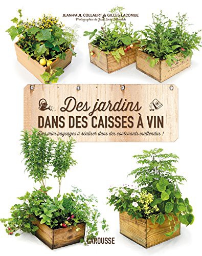 Cover for Des jardins dans des caisses à vin