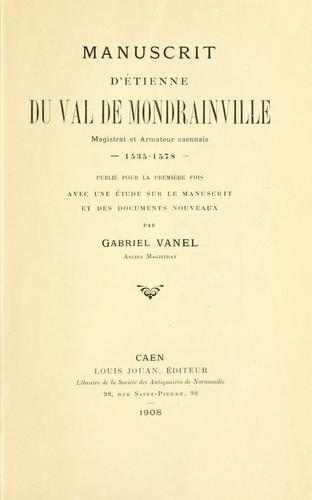 Cover for Manuscrit d'Etienne Du Val de Mondrainville, magistrat et armateur caennais, 1535-1578.