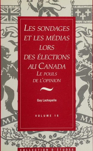 Cover for Les sondages et les médias lors des élections au Canada