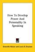 Cover for How To Develop Power And Personality In Speaking