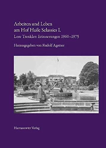 Cover for Arbeiten Und Leben Am Hof Haile Selassies I.: Lore Trenkler: Erinnerungen 1960-1975 (German Edition)