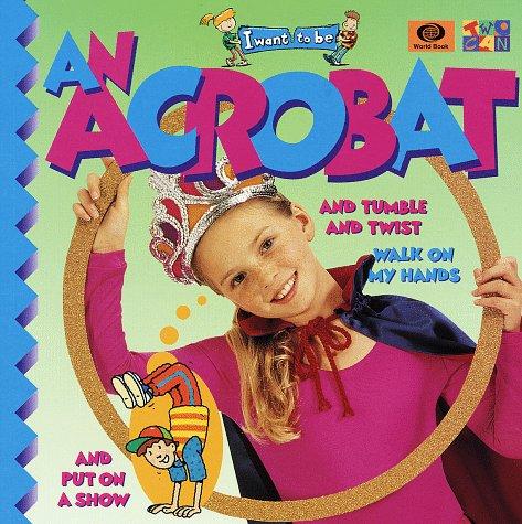 Cover for An Acrobat (I Want to Be (World))