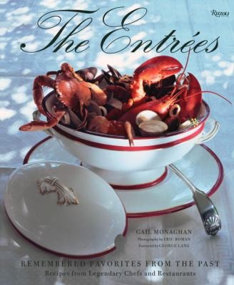Cover for The Entres Remembered Favorites From The Past Recipes From Legendary Chefs And Restaurants