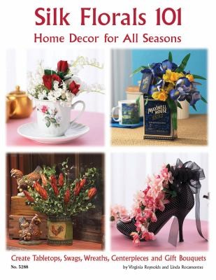 Cover for Silk Florals 101 Home Decor For All Seasons