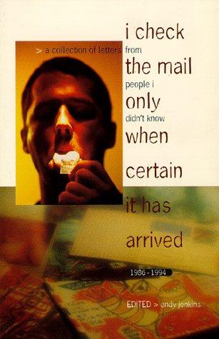 Cover for I Check The Mail Only When Certain It Has Arrived