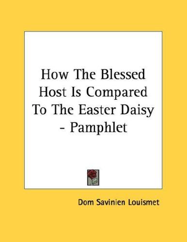 Cover for How The Blessed Host Is Compared To The Easter Daisy - Pamphlet