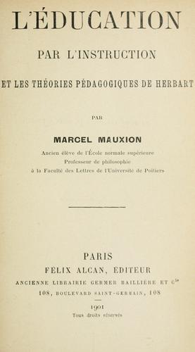 Cover for L'education par l'instruction et les theories pedagogiques de Herbart. --.