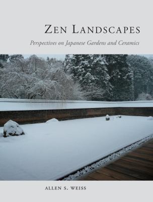 Cover for Zen Landscapes Perspectives On Japanese Gardens And Ceramics