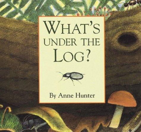 Cover for What's Under the Log? (Hidden Life)