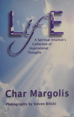 Cover for Life - A Spiritual Intuitive's Collection of Inspirational Thoughts