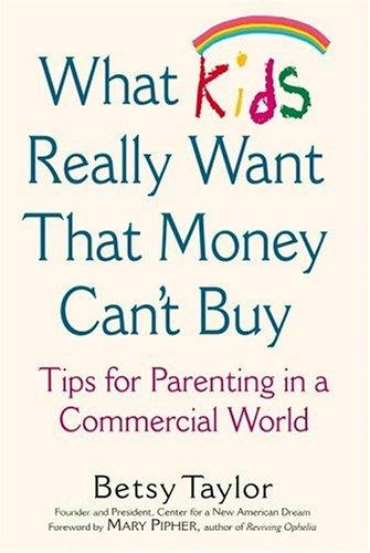 Cover for What Kids Really Want that Money Can't Buy