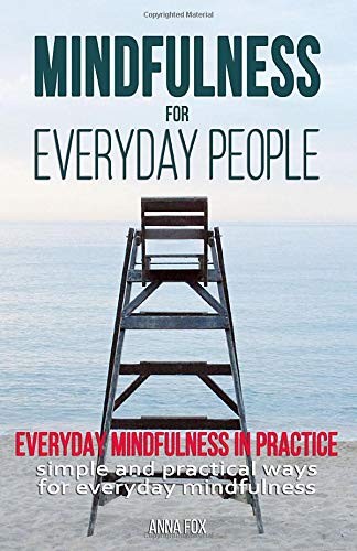 Cover for Mindfulness for everyday people : EVERYDAY MINDFULNESS IN PRACTICE