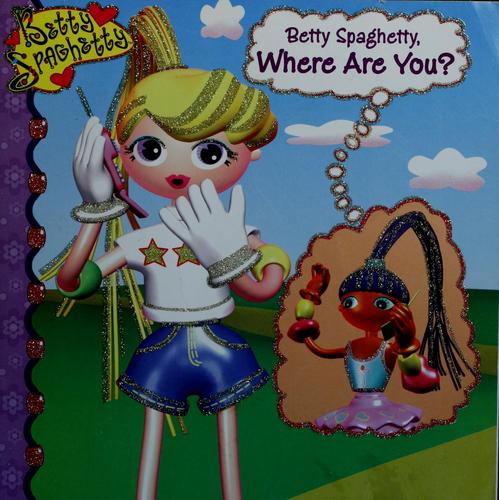 Cover for Betty Spaghetty, where are you?