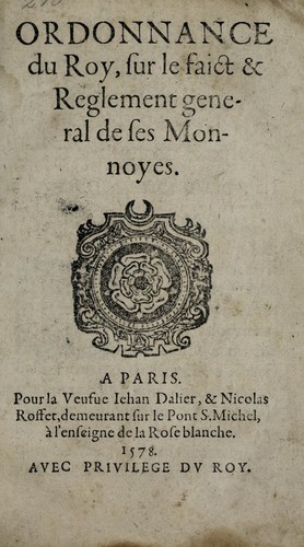Cover for Ordonnance du roy, sur le faict & reglement general de ses monnoyes