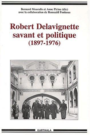 Cover for Robert Delavignette, savant et politique (1897-1976)