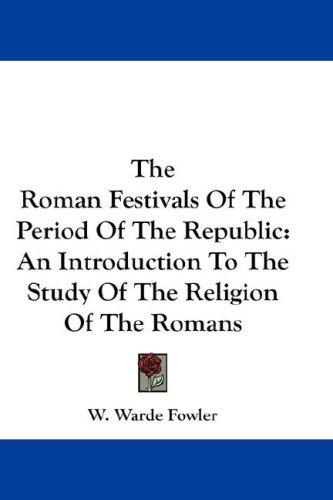 Cover for The Roman Festivals Of The Period Of The Republic