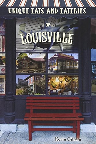 Cover for Unique Eats and Eateries of Louisville