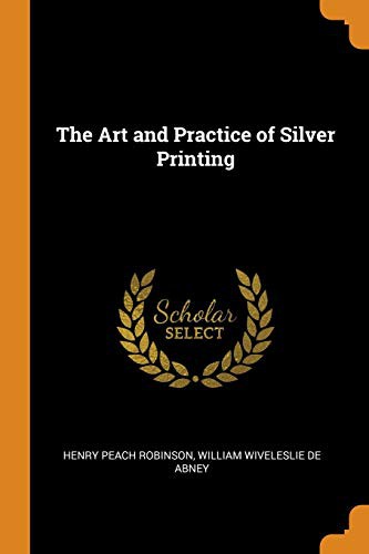 Cover for The Art and Practice of Silver Printing