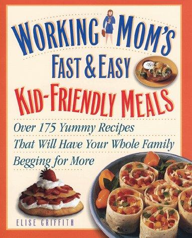 Cover for Working mom's fast & easy kid-friendly meals