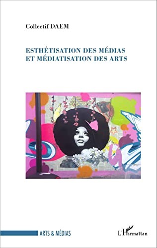 Cover for Esthétisation des médias et médiatisation des arts