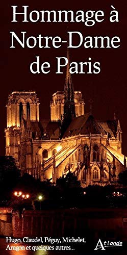 Cover for Hommage à Notre-Dame de Paris - Hugo, Claudel, Peguy, Michelet, Aragon ....