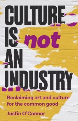 Cover for Culture Is Not an Industry