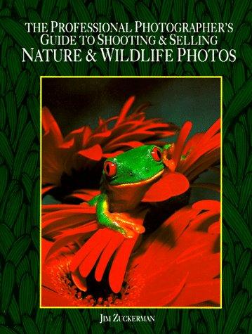 Cover for The professional photographer's guide to shooting & selling nature & wildlife photos
