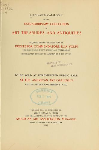 Cover for Illustrated catalogue of the extraordinary collection of art treasures and antiquities acquired during the past year by Professore Commendatore Elia Volpi ... to be sold at unrestricted public sale at the American Art Galleries [on Monday, Tuesday and Wednesday afternoon, Dec. 17th, 18th and 19th, 1917]