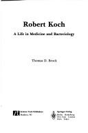 Cover for Robert Koch, a life in medicine and bacteriology