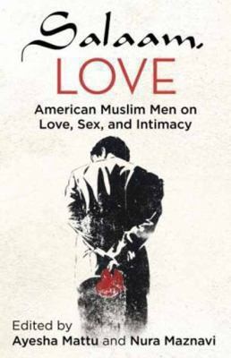 Cover for Salaam Love American Muslim Men On Love Sex And Intimacy