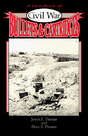 Cover for A Handbook of Civil War Bullets and Cartridges