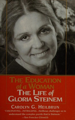 Cover for The Education Of A Woman The Life Of Gloria Steinem