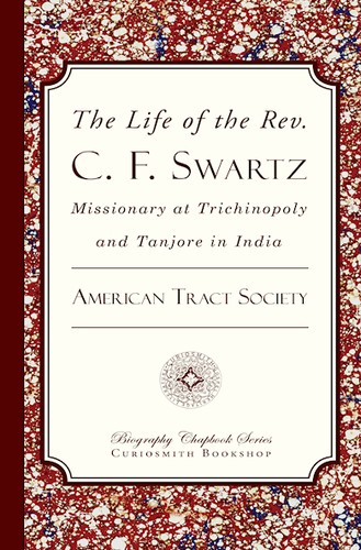 Cover for The Life of the Rev. C. F. Swartz