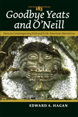 Cover for Goodbye Yeats And Oneill Farce In Contemporary Irish And Irishamerican Narratives