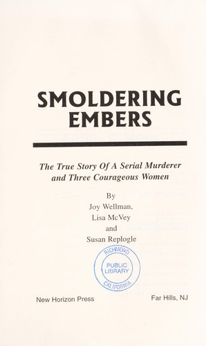 Cover for Smoldering embers : the true story of a serial murderer and three courageous women
