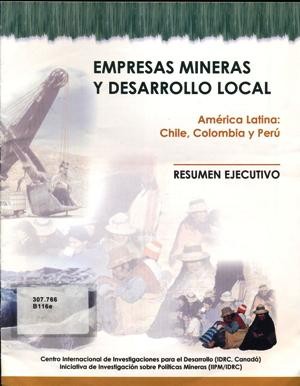 Cover for Empresas mineras y desarrollo local: América latina: Chile, Colombia y Perú. Resumen ejecutivo