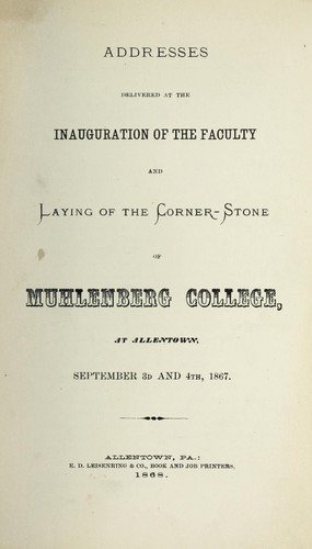 Cover for Addresses delivered at the inauguration of the faculty and laying of the corner-stone of Muhlenberg College at Allentown, September 3d and 4th, 1867